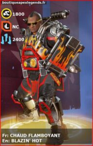 skin pour gibraltar: CHAUD FLAMBOYANT en français ou BLAZIN' HOT en anglais , du jeu apex legends